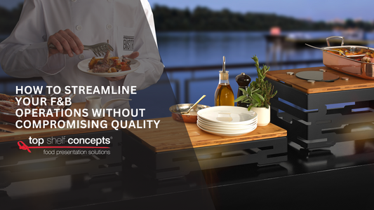How to Streamline Your F&B Operations Without Compromising Quality